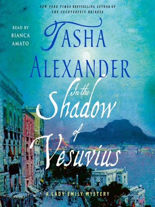 Title details for In the Shadow of Vesuvius--A Lady Emily Mystery by Tasha Alexander - Wait list